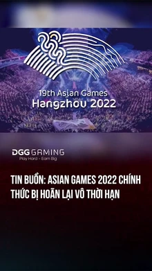 Tin Buồn- Asian Games 2022 Chính Thức Bị Hoãn Lại Vô Thời Hạn