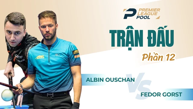 Trận đấu - Albin Ouschan vs Fedor Gorst - Giải Billiard Premier League Pool 2024 - Phần 12