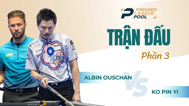 Trận đấu - Albin Ouschan vs Ko Pin Yi - Giải Billiard Premier League Pool 2024 - Phần 3