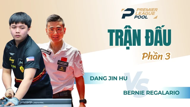 Trận đấu - Dang Jin Hu vs Bernie Regalario - Giải Billiard Premier League Pool 2024 - Phần 3