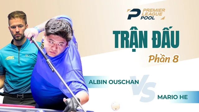 Trận đấu - Albin Ouschan vs Mario He - Giải Billiard Premier League Pool 2024 - Phần 8