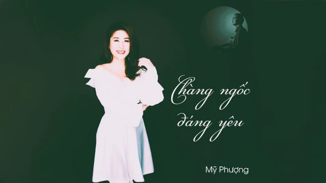 Chàng Ngốc Đáng Yêu_Mỹ Phượng