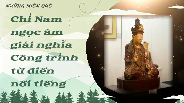 Chỉ Am ngọc âm giải nghĩa - Công trình từ điển nổi tiếng