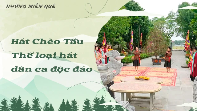 Hát Chèo Tầu - Thể loại hát dân ca độc đáo