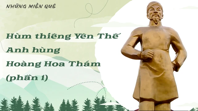 Hùm thiêng Yên Thế - Anh hùng Hoàng Hoa Thám (phần 1)