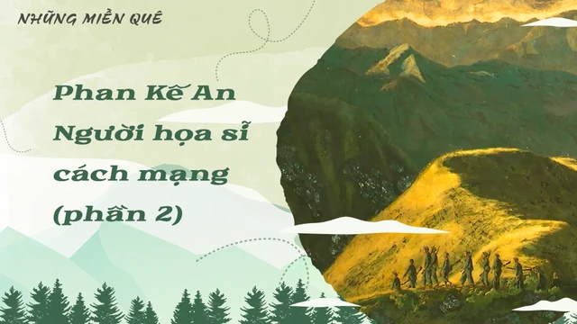 Phan Kế An - Người họa sĩ cách mạng (phần 2)