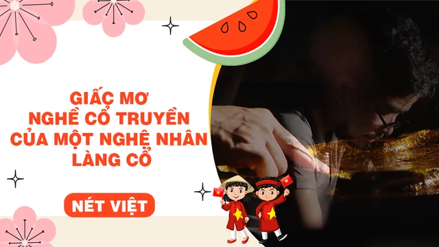 Giấc mơ nghề cổ truyền của một nghệ nhân làng cổ