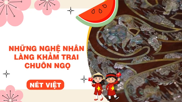 Những nghệ nhân làng khảm trai Chuôn Ngọ