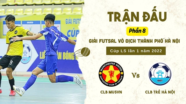 Trận đấu - MUSVN vs Trẻ Hà Nội - Tranh hạng 3 - Giải vô địch Futsal TP Hà Nội Cúp LS 2022 - Phần 8