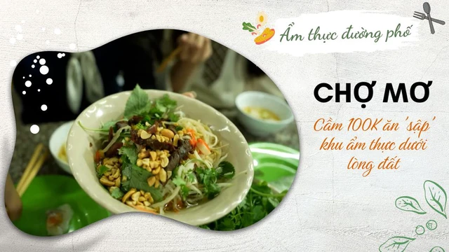 Cầm 100K ăn 'sập' khu ẩm thực dưới lòng đất tại chợ Mơ