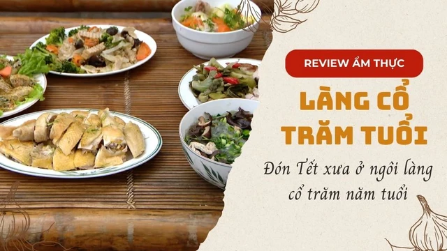Đón Tết xưa tại ngôi làng cổ trăm năm tuổi