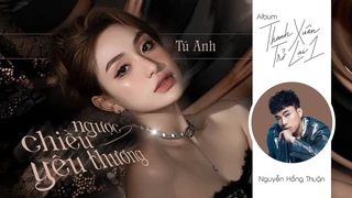 NGƯỢC CHIỀU YÊU THƯƠNG (REMAKE)| Tú Anh × Nguyễn Hồng Thuận