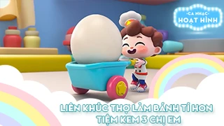 Liên khúc Thợ làm bánh tí hon và Tiệm kem 3 chị em