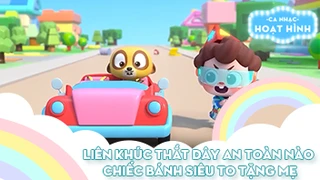 Liên khúc Thắt dây an toàn nào và Chiếc bánh siêu to tặng mẹ