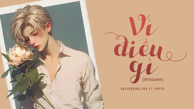 Vì Điều Gì (Answer) - buitruonglinh ft Puppy