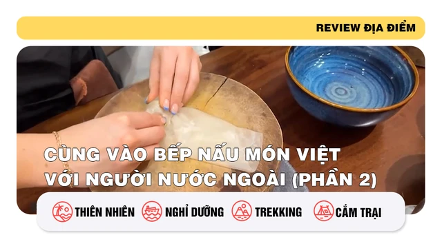 Cùng vào bếp nấu món Việt với người nước ngoài (phần 2)