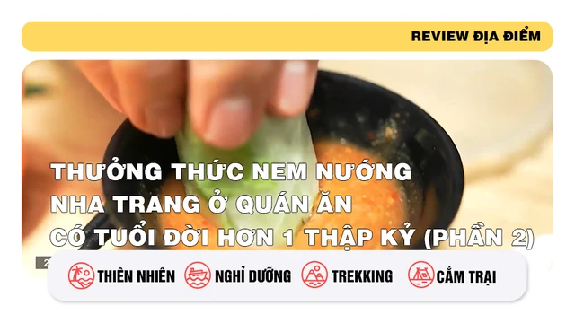 Thưởng thức nem nướng Nha Trang ở quán ăn có tuổi đời hơn 1 thập kỷ (phần 2)