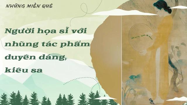 Người họa sĩ với nhũng tác phẩm duyên dáng, kiêu sa