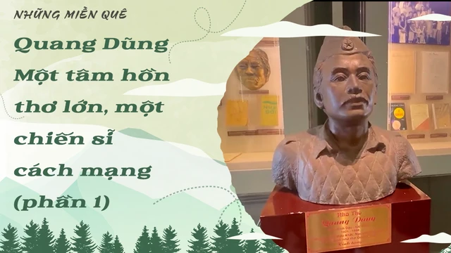 Quang Dũng - Một tâm hồn thơ lớn, một chiến sĩ cách mạng (phần 1)