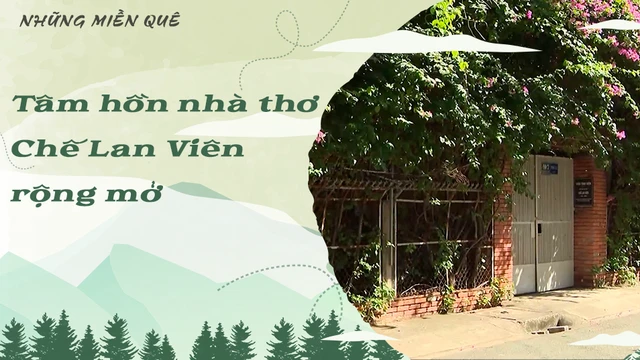 Tâm hồn nhà thơ Chế Lan Viên rộng mở