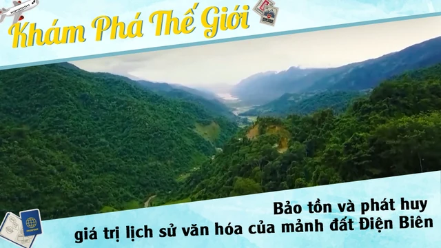 Bảo tồn và phát huy giá trị lịch sử văn hóa của mảnh đất Điện Biên