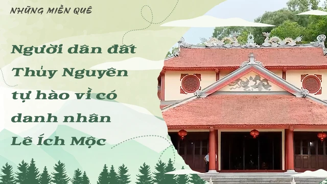 Người dân đất Thủy Nguyên tự hào vì có danh nhân Lê Ích Mộc
