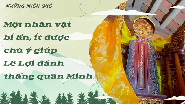 Một nhân vẩn bí ẩn, ít được chú ý giúp Lê Lợi đánh thắng quân Minh