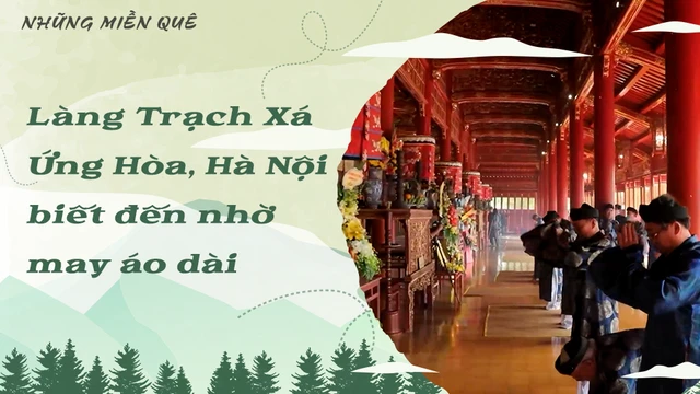 Làng Trạch Xá - Ứng Hòa, Hà Nội biết đến nhờ may áo dài