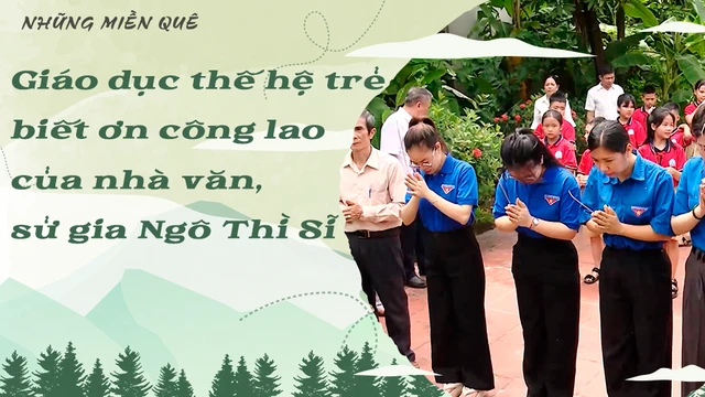 Giáo dục thế hệ trẻ biết ơn công lao của nhà văn, sử gia Ngô Thì Sĩ