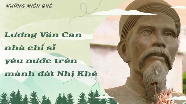 Lương Văn Can nhà chí sĩ yêu nước trên mảnh đất Nhị Khê