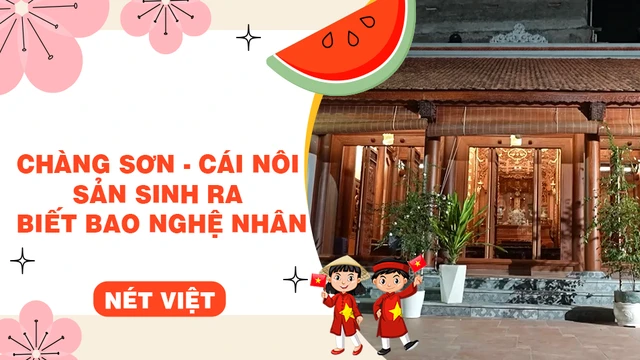 Chàng Sơn - Cái nôi sản sinh ra biết bao nghệ nhân