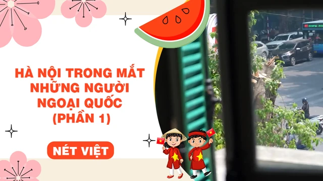 Hà Nội trong mắt những người ngoại quốc (phần 1)