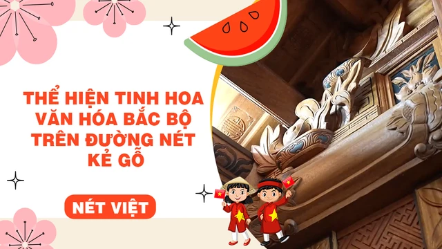 Thể hiện tinh hoa văn hóa Bắc bộ trên đường nét kẻ gỗ