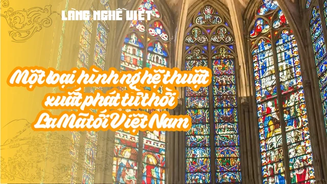 Một loại hình nghệ thuật xuất phát từ thời La Mã tới Việt Nam