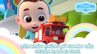 Liên khúc Những kỹ sư xây cầu và Chuẩn bị đồ đi chơi