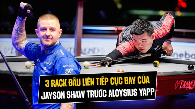 3 rack đấu liên tiếp cực bay của Jayson Shaw trước Aloysius Yapp