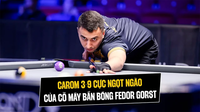Carom 3-9 cực ngọt ngào đến từ máy bắn bóng Fedor Gorst