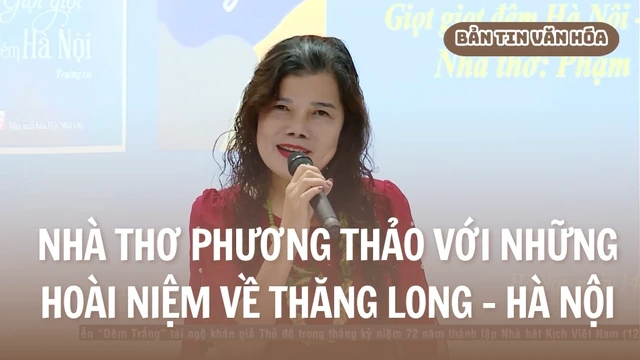 Nhà thơ Phương Thảo với những hoài niệm về Thăng Long - Hà Nội
