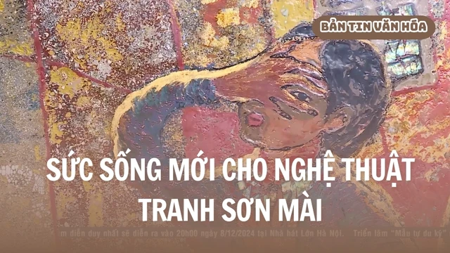 Sức sống mới cho nghệ thuật tranh sơn mài