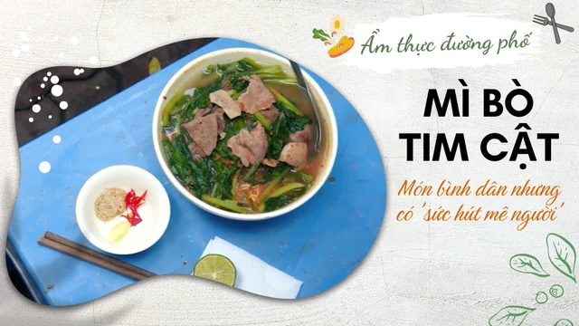 Mỳ vằn thắn, mỳ bò tim cật - Món bình dân nhưng có 'sức hút mê người'