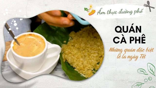 Những quán cà phê đặc biệt lê la ngày Tết