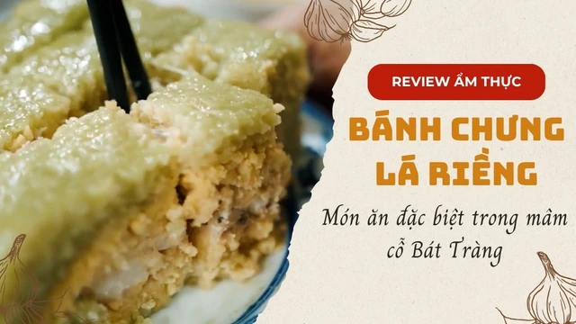 Bánh chưng lá riềng - Món ăn đặc biệt trong mâm cỗ Bát Tràng