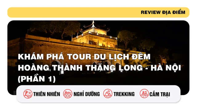 Khám phá tour du lịch đêm Hoàng Thành Thăng Long - Hà Nội (phần 1)
