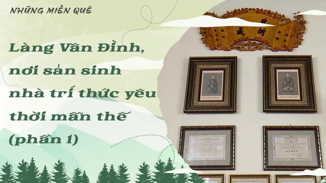 Làng Vân Đình, nơi sản sinh ra nhà trí thức yêu thời mẫn thế (phần 1)