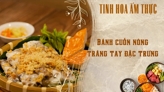 Bánh cuốn nóng tráng tay đặc trưng