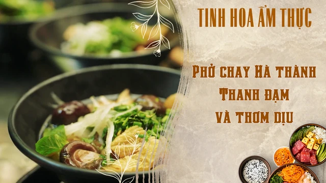 Phở chay Hà thành - Thanh đạm và thơm dịu