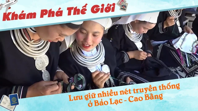 Lưu giữ nhiều nét truyền thống ở Bảo Lạc - Cao Bằng