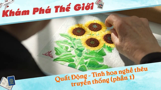 Quất Động - Tinh hoa nghề thêu truyền thống (phần 1)