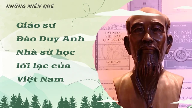 Giáo sư Đào Duy Anh - Nhà sử học lỗi lạc của Việt Nam