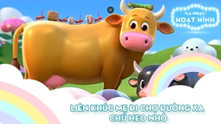 Liên khúc Mẹ đi chợ đường xa và Chú heo nhỏ